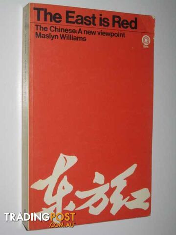 The East is Red : The Chinese: A New Viewpoint  - Williams Maslyn - 1969