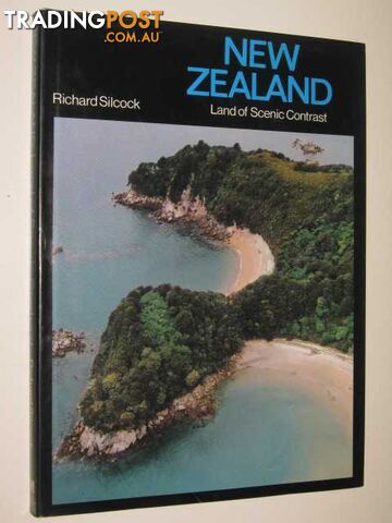 New Zealand : Land Of Scenic Contrast  - Silcock Richard - 1974