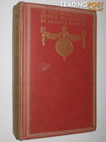 At the Sign of the Reine Pedauque - France Anatole - 1912 - photo 1 of 1