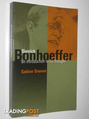 Dietrich Bonhoeffer : An Introduction to His Thought - Dramm Sabine - 2007
