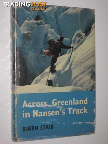 Across Greenland in Nansen's Track - Staib Bjorn - 1963