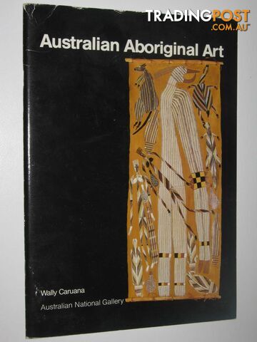 Australian Aboriginal Art : A Souvenir Book of Aboriginal Art in the Australian National Gallery  - Caruana Wally - 1987