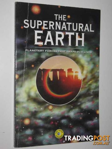 The Supernatural Earth : Planetary Forces That Shape Our Lives  - Author Not Stated - 1997