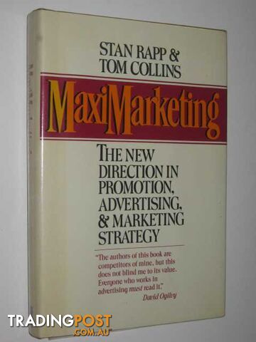 Maximarketing : New Direction in Advertising, Promotion and Marketing Strategy  - Rapp Stan & Collins, Tom - 1987