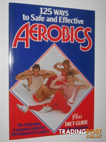 125 Ways to Safe and Effective Aerobics : The Australian Consumer Guide for Participants and Leaders  - Cochrane Charles & Donovan, Grant - 1985