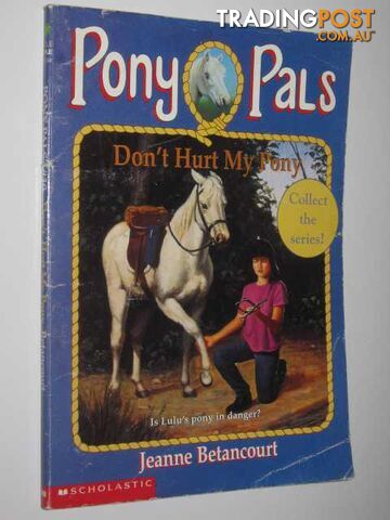 Don't Hurt My Pony - Pony Pals Series #10  - Betancourt Jeanne - 1995