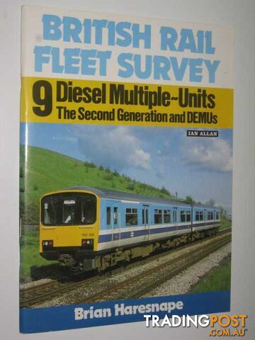 British Rail Fleet Survey 9 : Diesel Multiple Units, The Second Generation and...