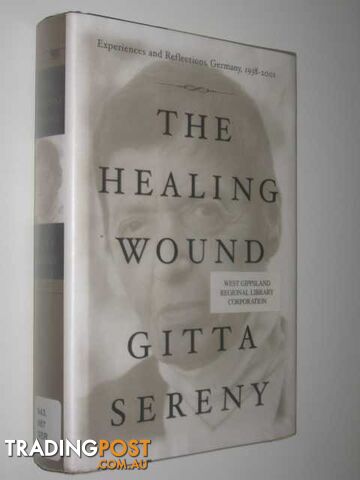 The Healing Wound : Experiences and Reflections on Germany, 1938-2001  - Sereny Gitta - 2001