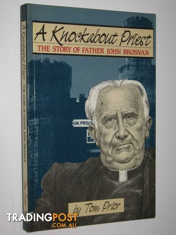 A Knockabout Priest : The Story Of Father John Brosnan  - Prior Tom - 1985