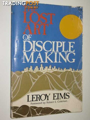 The Lost Art Of Disciple Making  - Eims Leroy - 1978