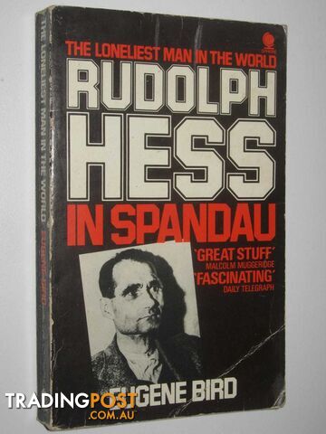 The Loneliest Man in the World : Rudolf Hess in Spandau  - Bird Eugene - 1976