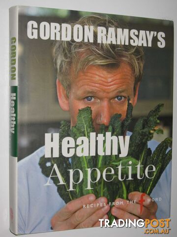 Gordon Ramsay's Healthy Appetite : Recipes from "The F Word  - Ramsay Gordon - 2008