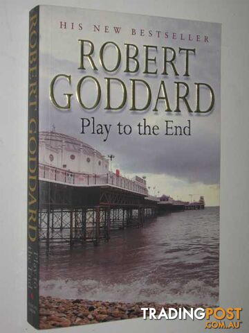 Play to the End - Goddard Robert - 2004