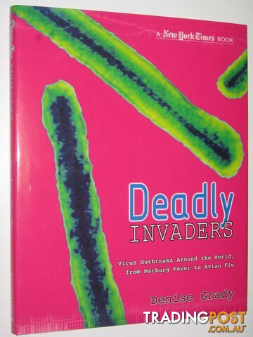 Deadly Invaders : Tracking Today's Global Viruses, from Marburg to the Avian Flu...