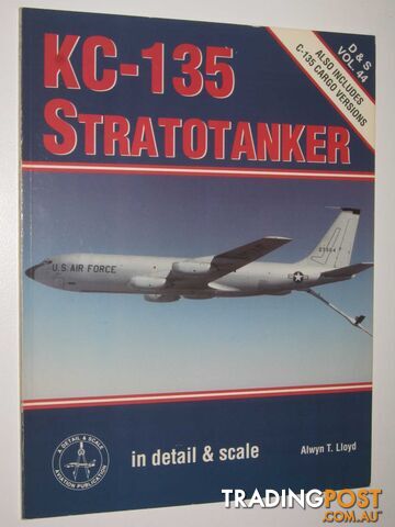 KC-135 Stratotanker - Detail & Scale Series #44  - Lloyd Alwyn T. - 1994
