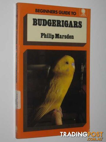 Beginners Guide to Budgerigars  - Marsden Philip - 1973