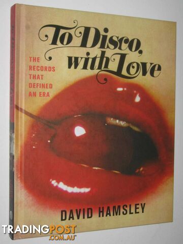 To Disco With Love : The Records That Defined an Era  - Hamsley David - 2015