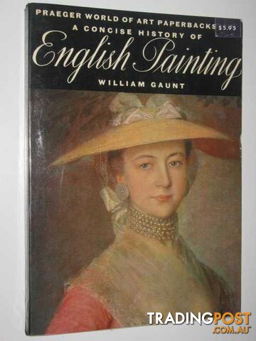 A Concise History of English Painting  - Gaunt William - 1967