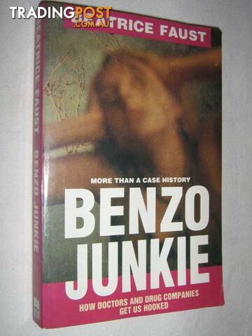 Benzo Junkie : More Than a Case History  - Faust Beatrice - 1993