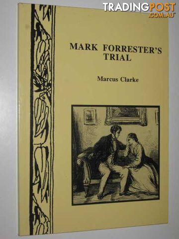Mark Forrester's Trial - Small Tales of Early Australia Series #12 - Clarke...