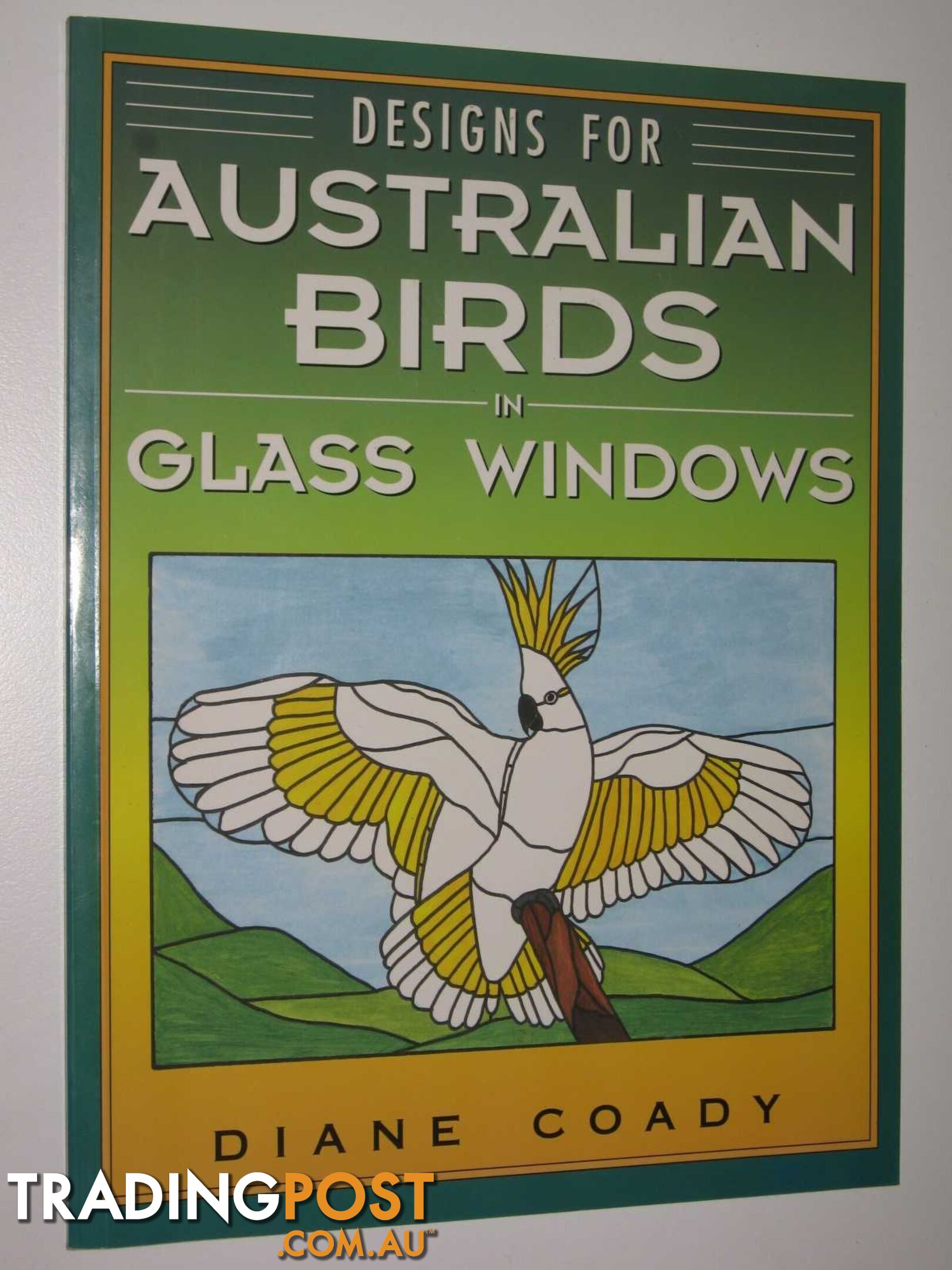 Designs for Australian Birds in Glass Windows  - Coady Diane - 1993