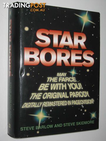 Star Bores: May the Farce Be With You : The Original Parody + The arody Sequel  - Barlow Steve & Skidmore, Steve - 2004