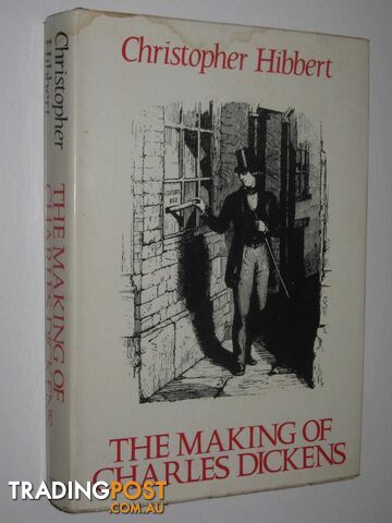 The Making of Charles Dickens  - Hibbert Christopher - 1967