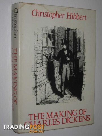 The Making of Charles Dickens  - Hibbert Christopher - 1967