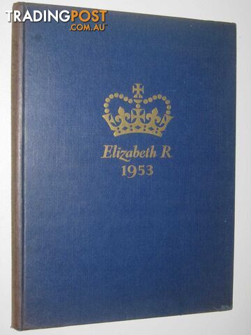 Elizabeth R 1953 : The Queen Elizabeth Coronation Souvenir  - Author Not Stated