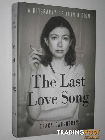 The Last Love Song - Joan Didion  - Daugherty Tracy - 2015