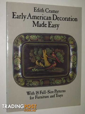 Early American Decoration Made Easy : With 18 Full Size Patterns For Furniture & Trays  - Cramer Edith - 1985