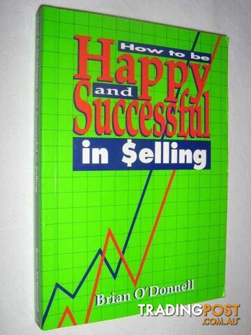 How to Be Happy and Successful in Selling  - O'Donnell Brian T. - 1994