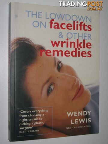 The Lowdown on Facelifts and Other Wrinkle Remedies  - Lewis Wendy - 2003