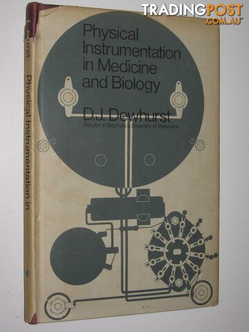 Physical Instrumentation in Medicine and Biology  - Dewhurst D. J. - 1966