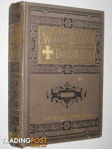 The White Cross and Dove of Pearls - Ingham Sarson C. J. - 1886