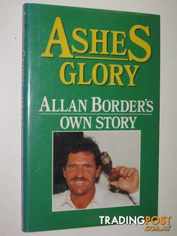 Ashes Glory : Allan Border's Own Story  - Border Allan - 1989