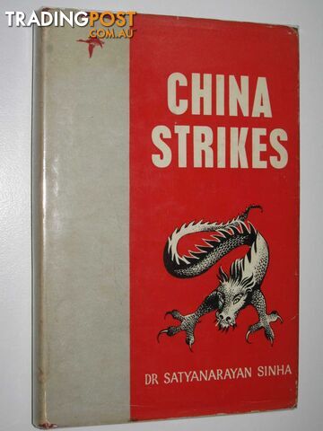 China Strikes  - Sinha Dr Satyanarayan - 1964