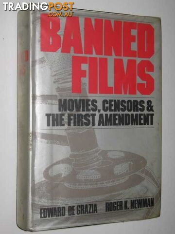 Banned Films : Movies, Censors & the First Amendment - De Grazia Edward &...