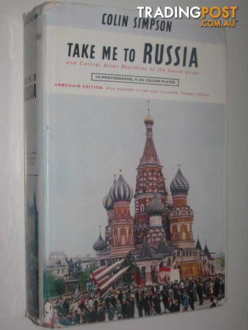Take Me to Russia, and Central Asian Republics of the Soviet Union  - Simpson Colin - 1964