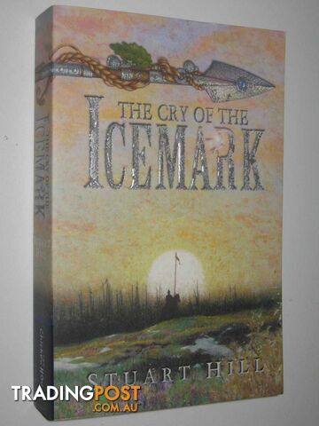 The Cry of the Icemark - The Icemark Chronicles  - Hill Stuart - 2005