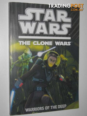 Warriors of the Deep - Star Wars: The Clone Wars Series  - Valois Rob - 2011