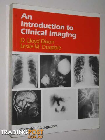 An Introduction To Clinical Imaging  - Dixon D. Lloyd & Dugdale, Leslie M. - 1988