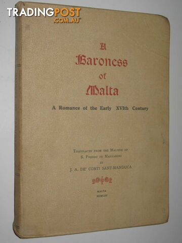 A Baroness of Malta : A romance of the Early XVIth Century  - de Mannarino S. Frendo - 1953