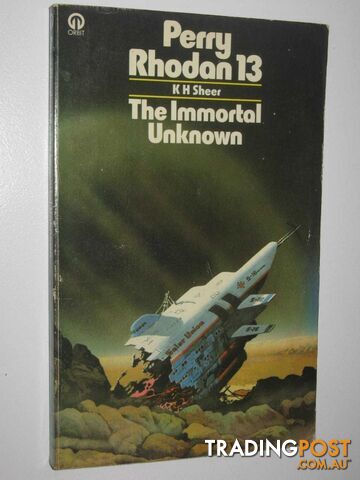The Immortal Unknown - Perry Rhodan Series #13  - Sheer K. H. - 1976