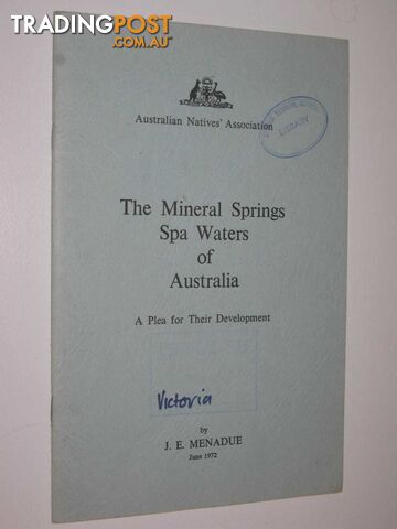 The Mineral Springs Spa Waters Of Australia : A Plea for Their Development  - Menadue J E - 1972