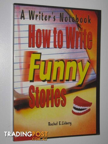How to Write Funny Stories : A Writer's Notebook  - Lisberg Rachel E. - 2002