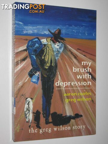 My Brush With Depression : The Greg Wilson Story  - Cootes Aaron - 2005