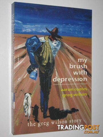 My Brush With Depression : The Greg Wilson Story  - Cootes Aaron - 2005