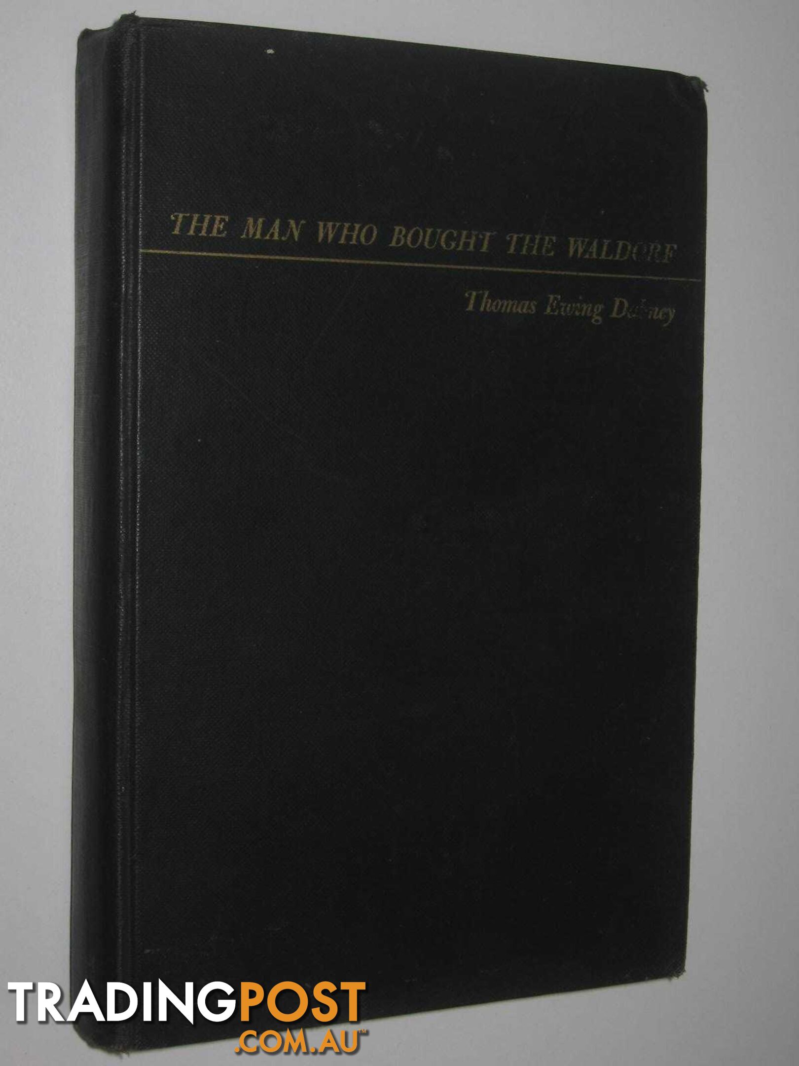 The Man Who Bought the Waldorf : The Life of Conrad N. Hilton  - Dabney Thomas Ewing - 1950