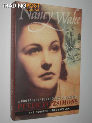 Nancy Wake : A Biography of Our Greatest War Heroine  - Fitzsimons Peter - 2002
